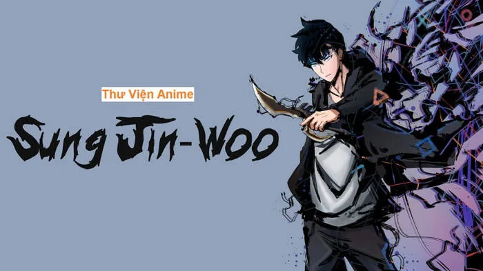 Stories» Sung Jin Woo – Sơ lược tiểu sử nam chính Solo Leveling