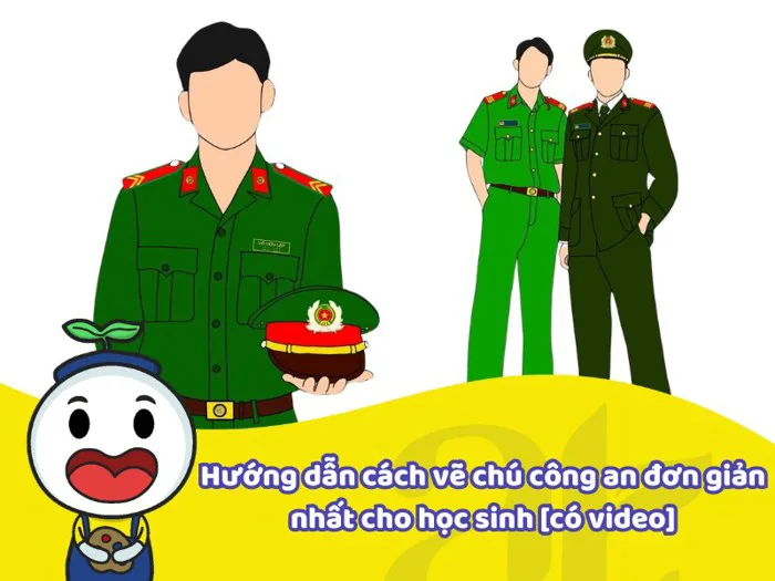 Hướng dẫn] cách vẽ chú công an đơn giản nhất cho học sinh