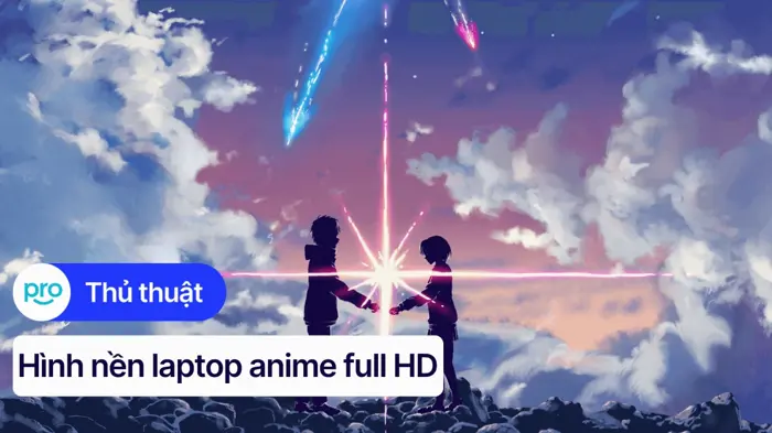 Tuyển Tập Hình Nền Anime 4K Siêu Nét Cho Máy Tính 2026 – AquaGreen – Hệ  thống nhà thuốc Việt Mỹ
