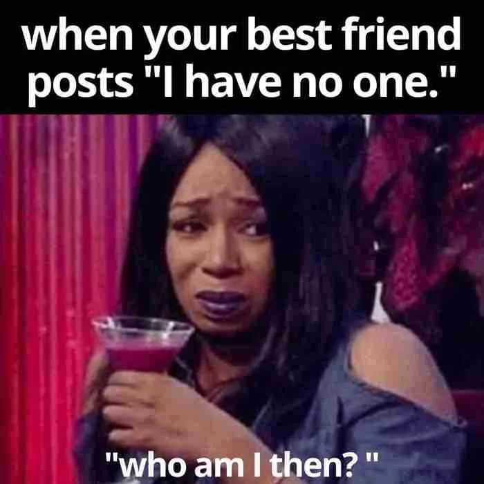 55 Hilarious Friend Memes Only True BFFs Will Understand 55 Hilarious Friend Memes Only True BFFs Will Understand