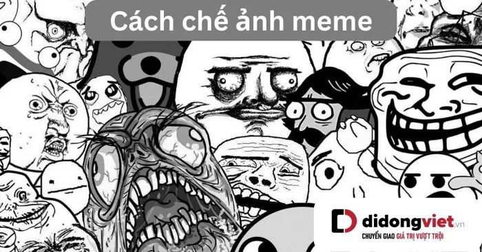 Cách chế ảnh meme online trên điện thoại, máy tính đơn giản
