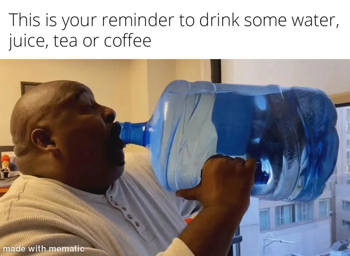 Uống nhiều nước vào nha cả nhà! : r/memes