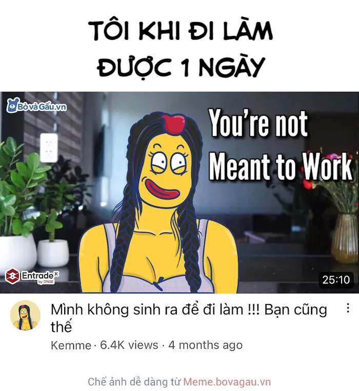 Mình không sinh ra để đi làm !!! Bạn cũng thế Meme: Tôi mỗi khi thị trường tăng 20 điểm