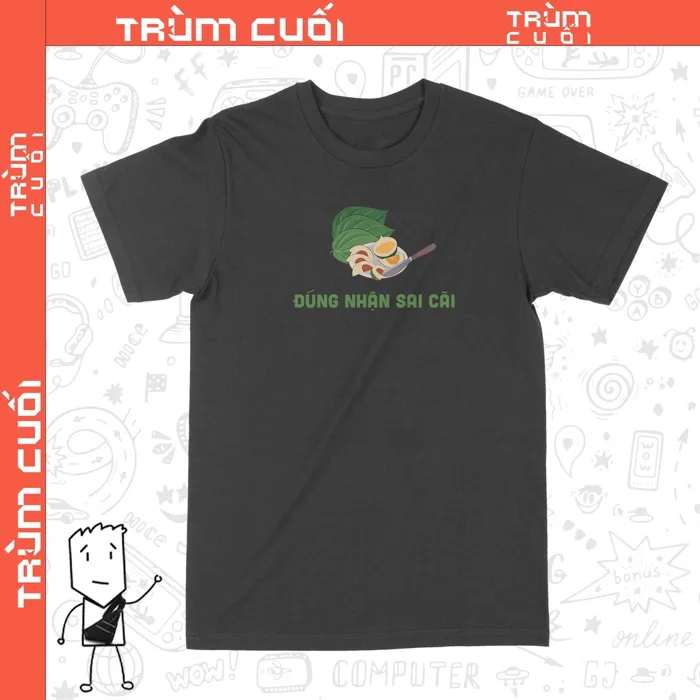 Áo thun Đúng Nhận Sai Cãi, Trùm cuối Meme, Unisex Cotton 100% 2 màu nam nữ  0233