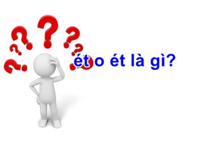 Ét o ét là gì? Tìm hiểu về ý nghĩa thuật ngữ ét o ét đang rất hot trên MXH  hiện nay