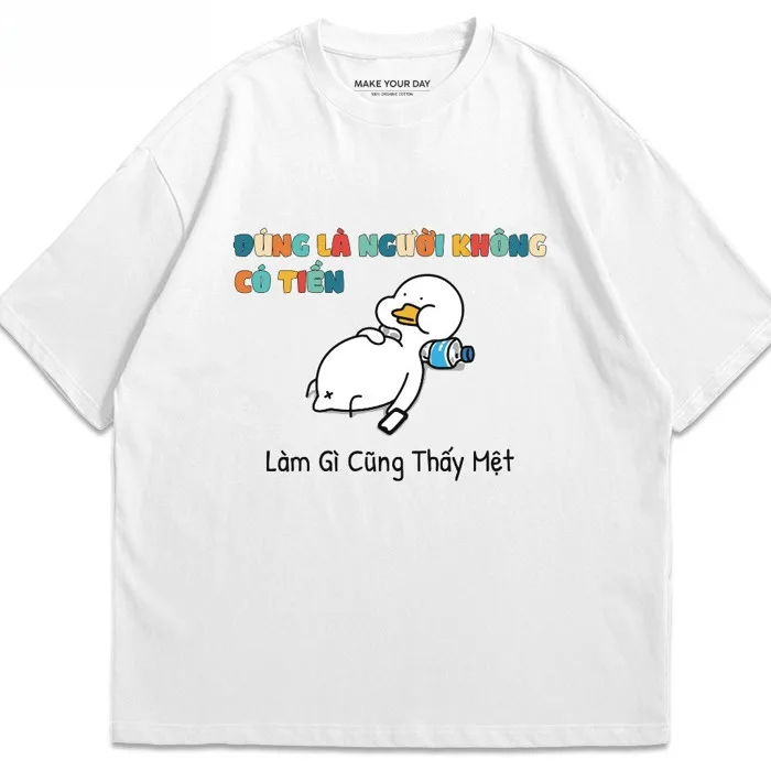 COD (Giao hàng trong 24 giờ)MIEMIE. Áo In Chữ Hài Hước Đúng Là Người Không  Có Tiền Làm Gì Cũng Thấy Mệt - Meme Text Vui | Shopee Việt Nam