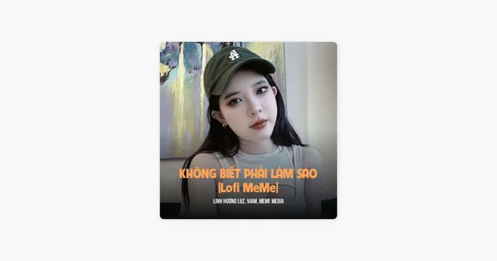 Không Biết Phải Làm Sao (MeMe Lofi) - Single - Album by Linh Hương Luz,  ViAM & MeMe Media - Apple Music
