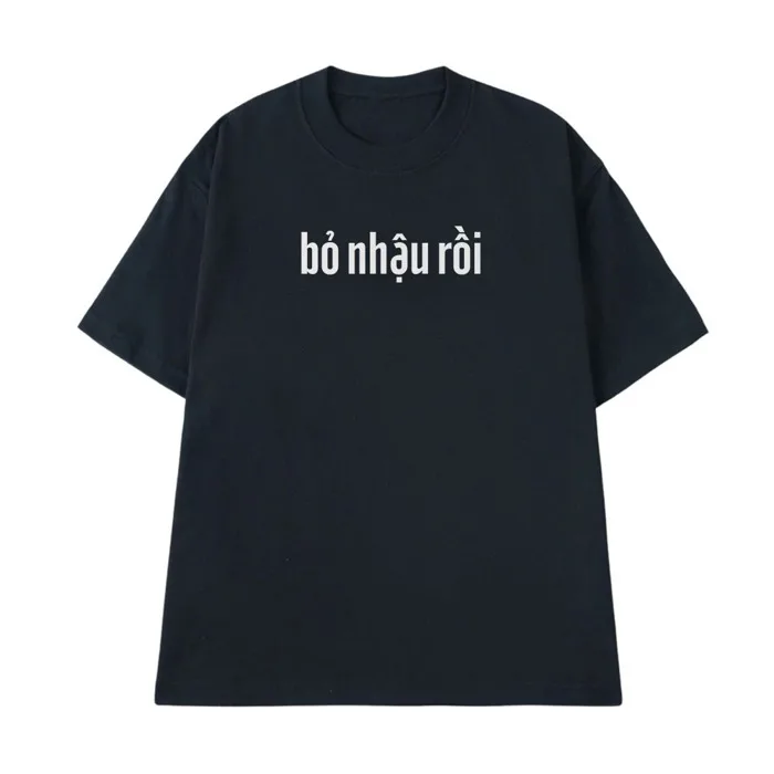 Áo Ăn Nhậu Hài Hước Bỏ Nhậu Rồi Nữa Áo Câu Nói Text Vui Vẻ Độc Lạ Meme Form Rộng Nam Nữ Cotton 250gsm | Shopee Việt Nam