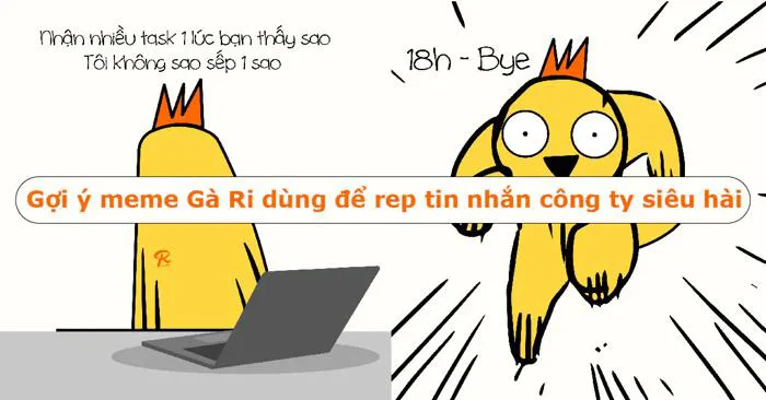 Gợi ý meme Gà Ri dùng để rep tin nhắn công ty siêu hài - Tin tức công nghệ  - HoangHaMobile