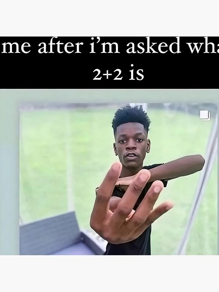 me when i'm asked what 4 plus 4 is tiktok meme
